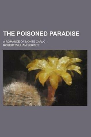 Cover of The Poisoned Paradise; A Romance of Monte Carlo