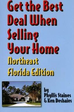 Cover of Get the Best Deal When Selling Your Home Northeast Florida Edition