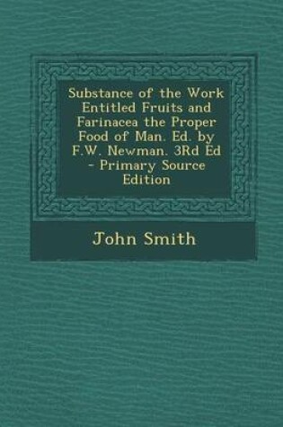 Cover of Substance of the Work Entitled Fruits and Farinacea the Proper Food of Man. Ed. by F.W. Newman. 3rd Ed