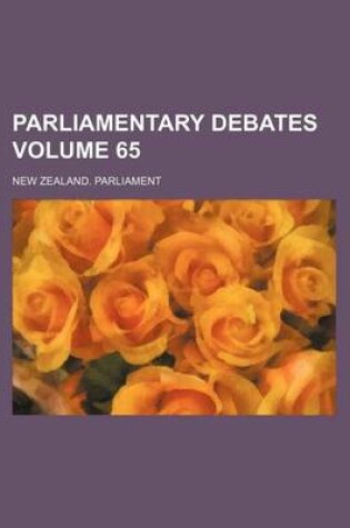 Cover of Parliamentary Debates Volume 65