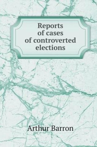 Cover of Reports of cases of controverted elections