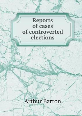 Book cover for Reports of cases of controverted elections