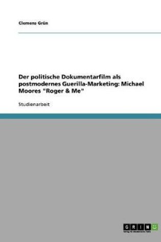 Cover of Der politische Dokumentarfilm als postmodernes Guerilla-Marketing