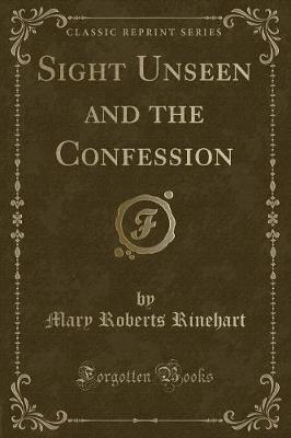 Book cover for Sight Unseen and the Confession (Classic Reprint)