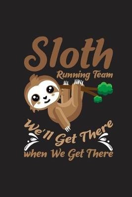 Book cover for Sloth Running Team We'll Get There When We Get There