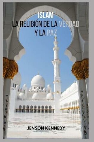 Cover of Islam La Religion De La Verdad Y La Paz