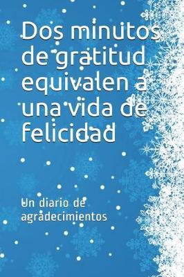 Book cover for Dos minutos de gratitud equivalen a una vida de felicidad