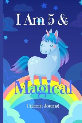 Book cover for Unicorn Journal I Am 5 & Magical