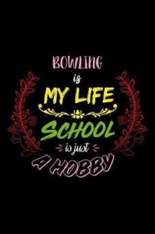 Cover of Bowling Is My Life School Is Just A Hobby