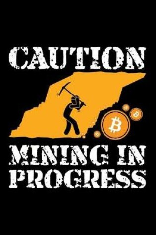 Cover of Caution Mining in Progress