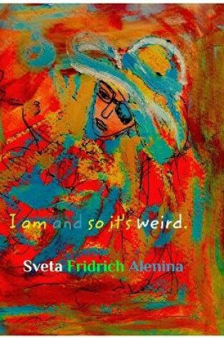 Cover of I am and so it's weird.