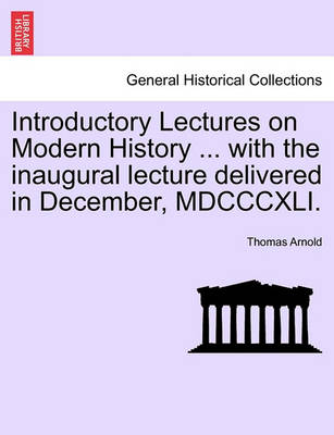 Book cover for Introductory Lectures on Modern History ... with the Inaugural Lecture Delivered in December, MDCCCXLI.