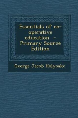 Cover of Essentials of Co-Operative Education - Primary Source Edition