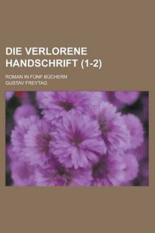 Cover of Die Verlorene Handschrift; Roman in Funf Buchern (1-2)