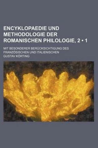 Cover of Encyklopaedie Und Methodologie Der Romanischen Philologie, 2 (1); Mit Besonderer Beruckschtigung Des Franzosischen Und Italienischen