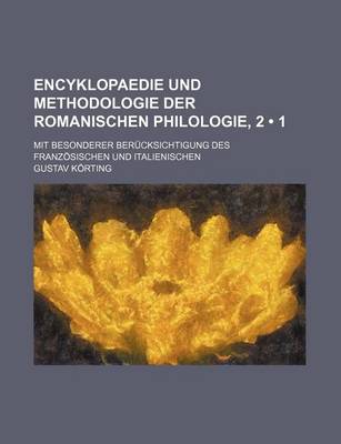 Book cover for Encyklopaedie Und Methodologie Der Romanischen Philologie, 2 (1); Mit Besonderer Beruckschtigung Des Franzosischen Und Italienischen