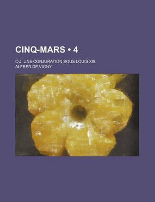 Book cover for Cinq-Mars (4); Ou, Une Conjuration Sous Louis XIII.