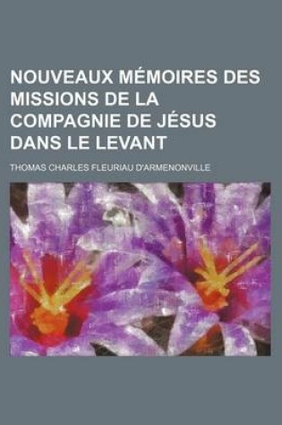 Cover of Nouveaux Memoires Des Missions de La Compagnie de Jesus Dans Le Levant (8)