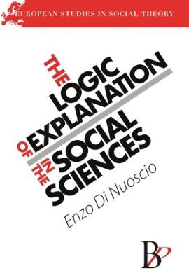 Cover of The Logic of Explanation in the Social Sciences