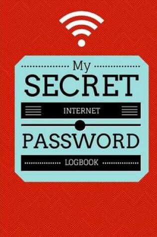 Cover of My Secret Internet Password Logbook