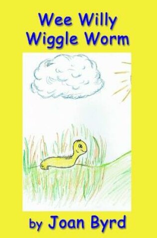 Cover of Wee Willy Wiggle Worm