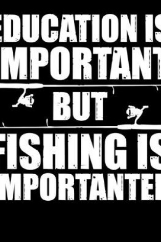 Cover of Education Is Important But Fishing Is Importanter
