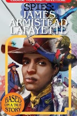 Cover of Choose Your Own Adventure Spies: James Armistead Lafayette