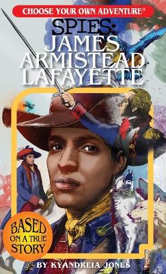 Book cover for Choose Your Own Adventure Spies: James Armistead Lafayette
