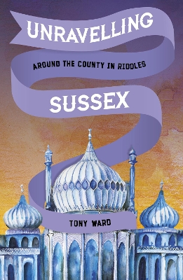 Book cover for Unravelling Sussex
