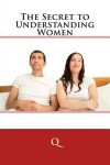 Book cover for The Secret to Understanding Women