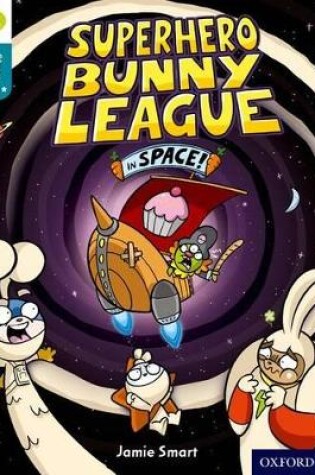 Cover of Oxford Reading Tree Story Sparks: Oxford Level 9: Superhero Bunny League in Space!