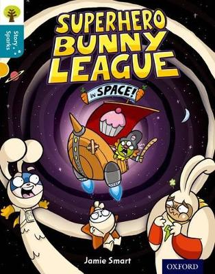 Book cover for Oxford Reading Tree Story Sparks: Oxford Level 9: Superhero Bunny League in Space!