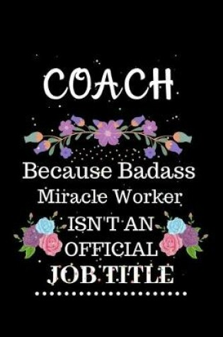 Cover of Coach Because Badass Miracle Worker Isn't an Official Job Title