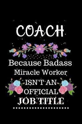 Book cover for Coach Because Badass Miracle Worker Isn't an Official Job Title