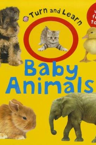 Cover of Turn and Learn Baby Animals