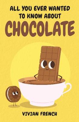 Book cover for All You Ever Wanted to Know About Chocolate