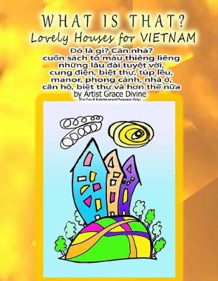 Book cover for WHAT IS THAT? Lovely Houses for Vietnam