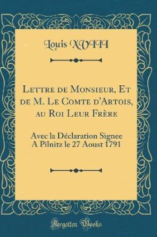 Cover of Lettre de Monsieur, Et de M. Le Comte d'Artois, Au Roi Leur Frere