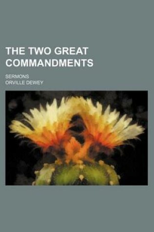 Cover of The Two Great Commandments; Sermons