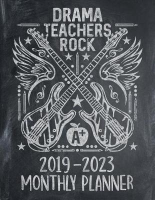 Cover of Drama Teachers Rock 2019 - 2023 Monthly Planner