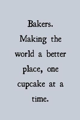 Book cover for Bakers. Making the world a better place, once cupcake at a time.