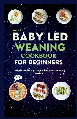 Book cover for Latest Baby Led Weaning Cookbook For Beginners