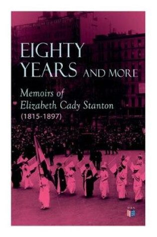 Cover of Eighty Years and More: Memoirs of Elizabeth Cady Stanton (1815-1897)