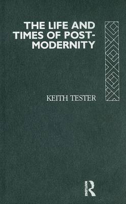 Book cover for The Life and Times of Post-Modernity