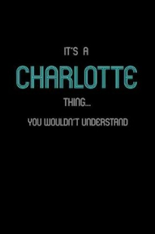 Cover of It's A Charlotte Thing, You Wouldn't Understand