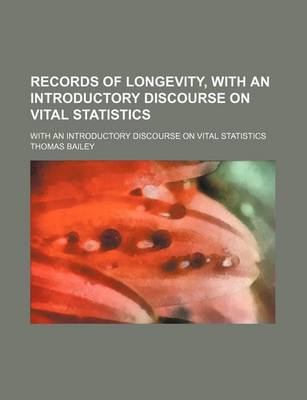 Book cover for Records of Longevity, with an Introductory Discourse on Vital Statistics; With an Introductory Discourse on Vital Statistics