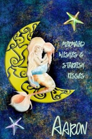 Cover of Mermaid Wishes and Starfish Kisses Aaron