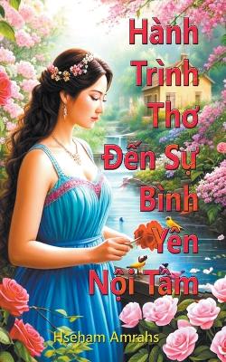 Book cover for H�nh Tr�nh Thơ Đến Sự B�nh Y�n Nội T�m