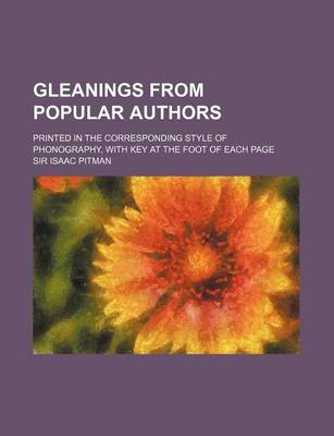 Book cover for Gleanings from Popular Authors; Printed in the Corresponding Style of Phonography, with Key at the Foot of Each Page