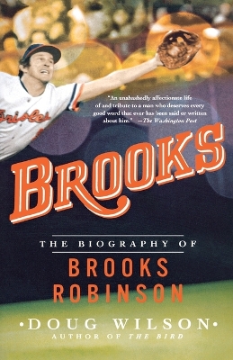 Book cover for Brooks: The Biography of Brooks Robinson